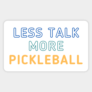 Less Talk More Pickleball Magnet